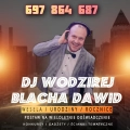 DJ WODZIREJ  BLACHA DAWID oraz Zespół Muzyczny  "NIEPOZORNI"